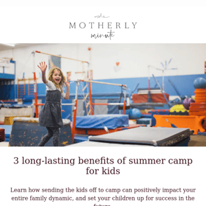 3 long-lasting benefits of summer camp for kids