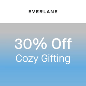 Final Hours: 30% Off Cozy Gifting