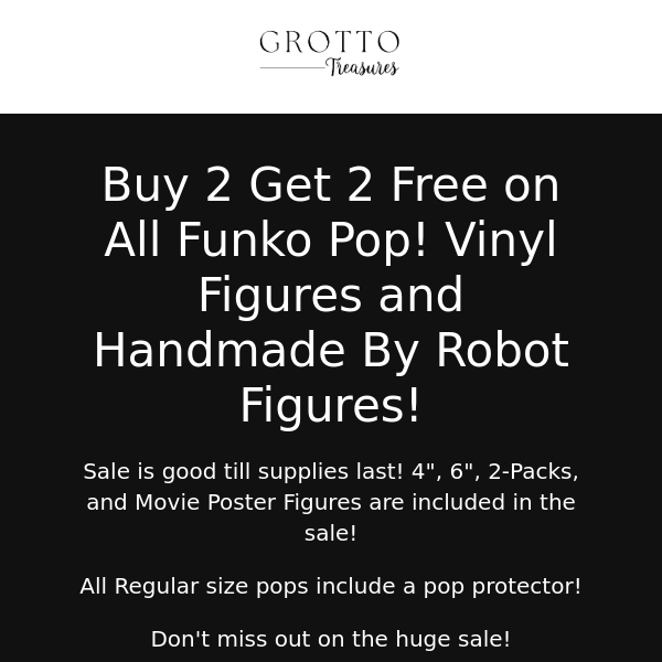 Buy 2 Get 2 Free on All Funko Pop! & Handmade By Robot Figures!
