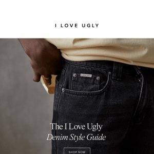 The I Love Ugly Denim Style Guide