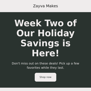 Week Two of our Holiday Savings is Here!