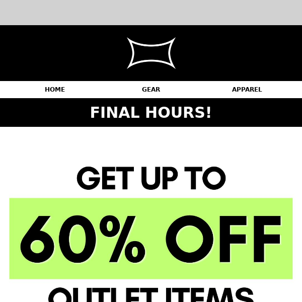 FINAL HOURS! Up to 60% Off Outlet Items