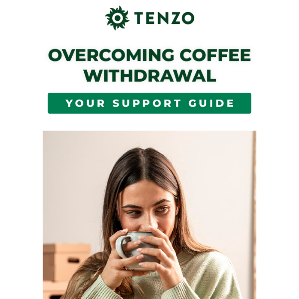 Your Guide to Overcoming Coffee Withdrawal with Tenzo Matcha ☕🤒