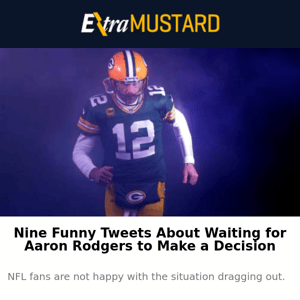 Nine Funny Tweets About the Aaron Rodgers Waiting Game