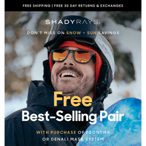 Don't Miss FREE Shades with Snow Purchase