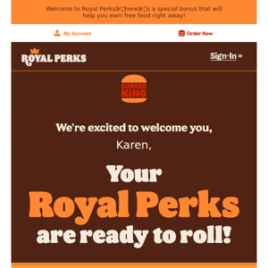 Burger King, start earning today with Royal Perks!
