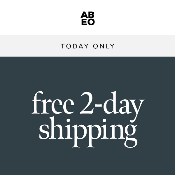 Get 'em in time with FREE 2-DAY SHIPPING