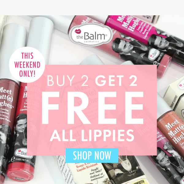 B2G2 Lippies 💋 THIS WEEKEND ONLY!
