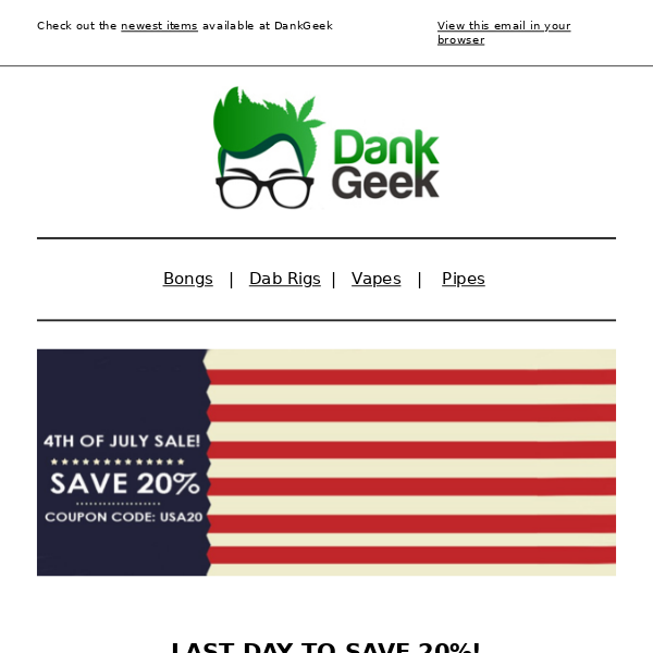 LAST DAY TO SAVE! 🇺🇸 DankGeeK 20% Off EVERYTHING!