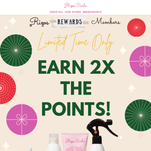 Rizos Rewards! 💵💗 Earn 2X Points on Every Dollar You Spend!