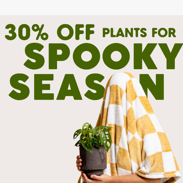 SALE ALERT: 30% off Plants for Spooky Season 🚨😱