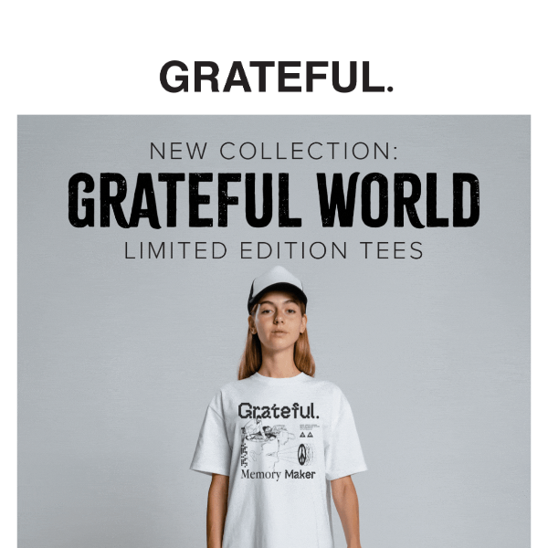 GRATEFUL WORLD//NEW COLLECTION