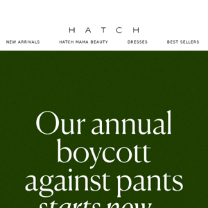 Starts Now: Our Annual Boycott Against Pants