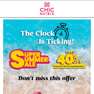 Chicnutrix Super Summer Sale ends soon!