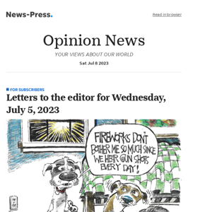 Opinion News: Letters to the editor for Wednesday, July 5, 2023