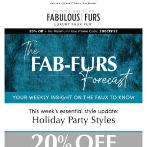 The FAB-FURS Forecast: Holiday Party Styles with 20% Off + No Minimum!