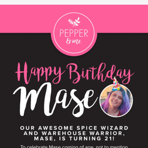 Mase is turning 21! Grab 21% off all full priced Pepper & Me products!