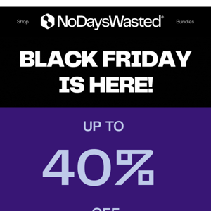 Black Friday Is Here - 40% OFF EVERYTHING!