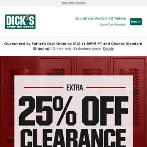 Open this message to get an extra 25% off select clearance! Gear up and get moving with DICK'S Sporting Goods...