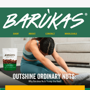 Comparing Nuts? Barukas Stands Above the Rest!