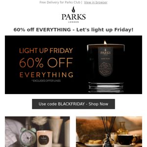 60% off EVERYTHING - Lets light up Friday!