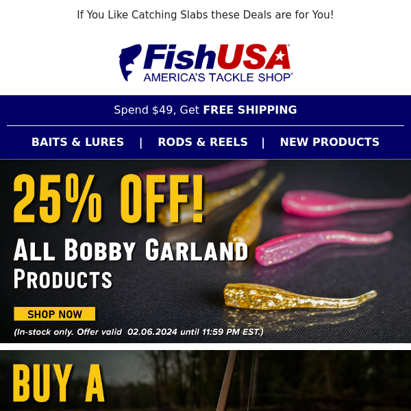 All Bobby Garland 25% Off Today Only, Crappie Won't Stand a Chance!