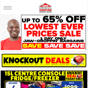 UP TO 65% OFF LOWEST EVER PRICES SALE - 1 Day Only Jaw-Droppin' Bargains! SAVE SAVE SAVE