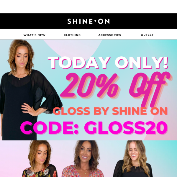 20% OFF ALL GLOSS BY SHINE ON!! TODAY ONLY!! ENDS MIDNIGHT!!