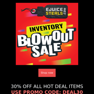 NEW INVENTORY BLOWOUT SALE!! 30% OFF ALL PRODUCTS IN HOT DEALS!