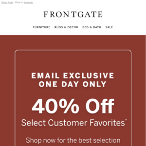 1-Day Email Exclusive: 40% off select customer favorites.