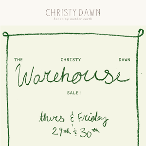 The Christy Dawn Warehouse Sale!