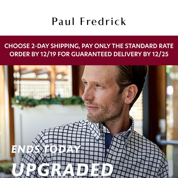 Order by 12PM, get it in time for the holidays - Paul Fredrick