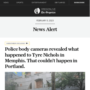 Police body cameras revealed what happened to Tyre Nichols in Memphis. That couldn’t happen in Portland. 