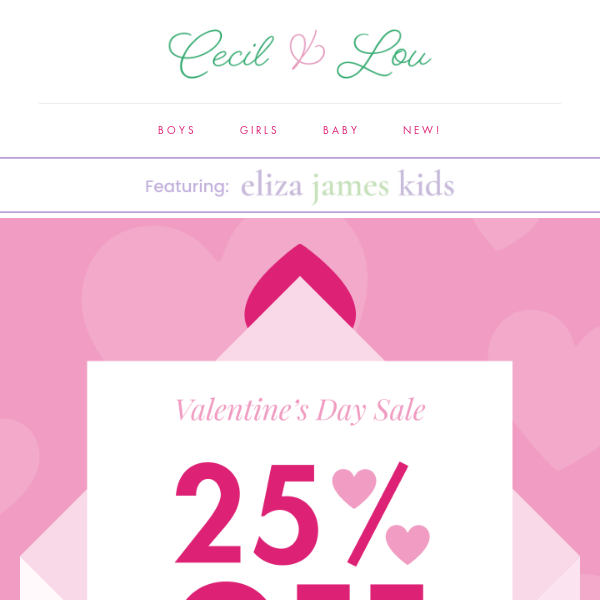 25% off ALL Valentine's Day Styles!