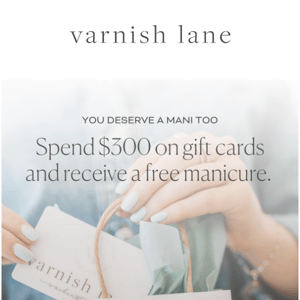 Spend $300, Get A Free Mani 💅