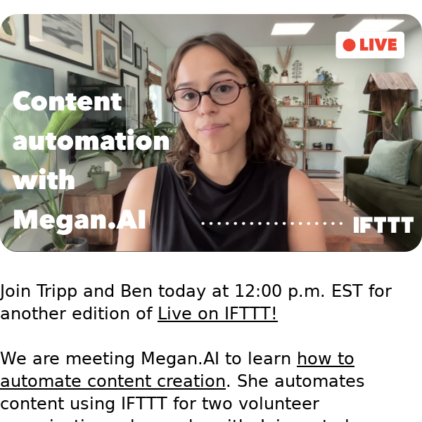 Join us for Live on IFTTT today as we learn how to automate content creation 🤖