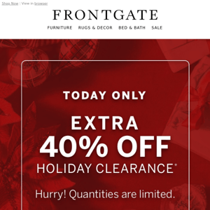 1-Day Flash Sale: Extra 40% off holiday clearance.