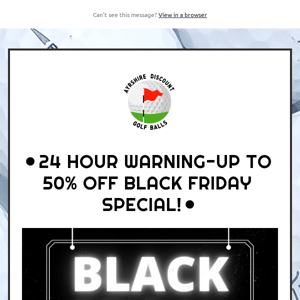 ⚫24 Hour Warning - Up To 50% Off Black Friday Special⚫