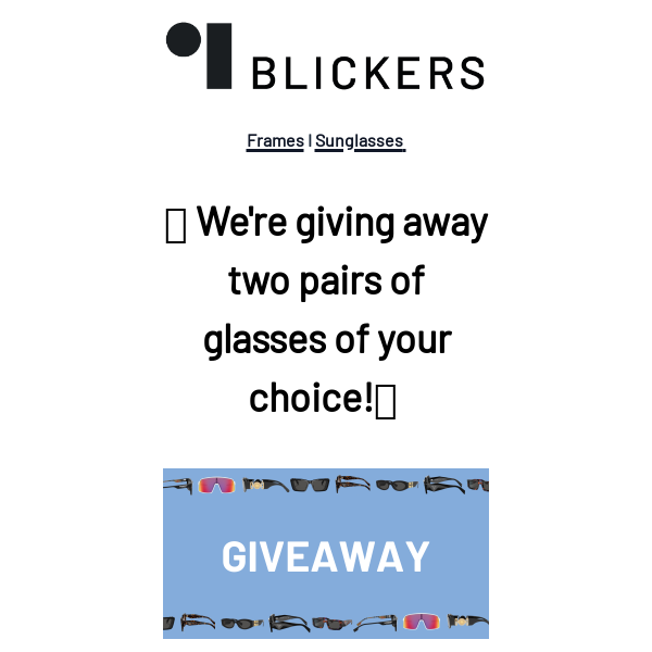 🎉 We're giving away two pairs of glasses of your choice!