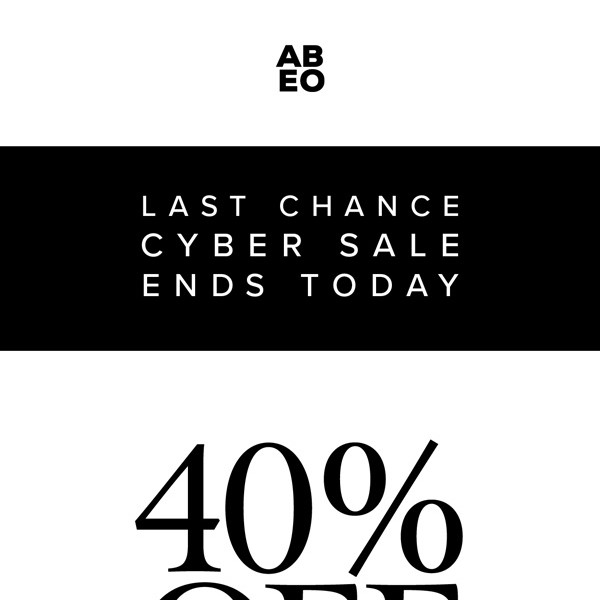 ENDS TODAY : 40% off EVERYTHING