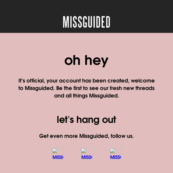 Thanks for registering with Missguided