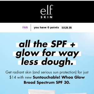 All the SPF + glow for way less dough