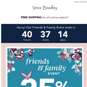 Right now, friends and family save 25% on everything!