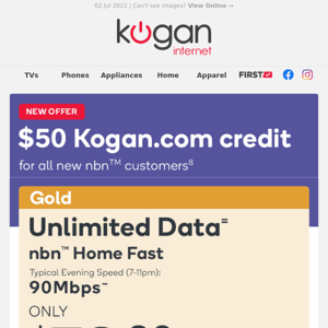 Special Offer Inside! $50 Kogan.com Credit When You Switch to any nbn™ Kogan Internet Plan!⁸