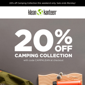Here's to the weekend! 20% off Camping Collection.