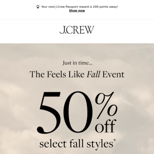 Get fall-ready with 50% off select styles!