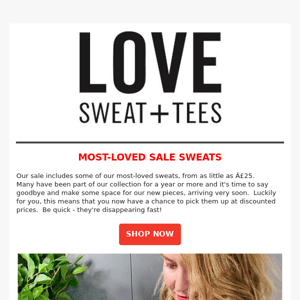 MOST-LOVED SWEATS NOW IN THE SALE