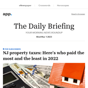 Daily Briefing: NJ property taxes: Here's who paid the most and the least in 2022