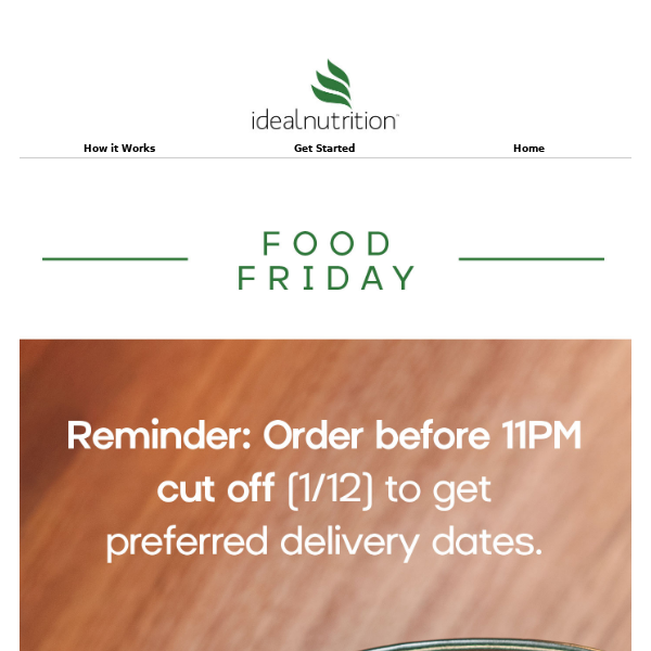 Food 🍃 Friday - Keep Crushing those Resolutions 💪 Order Before 11PM tonight for preferred delivery dates!