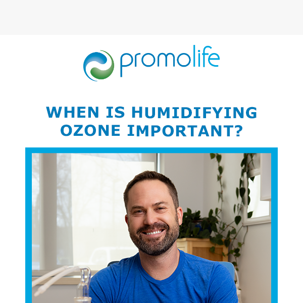 When is Humidifying Ozone Important?💧